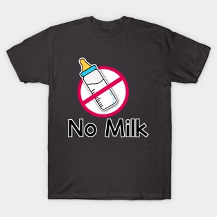 No milk! T-Shirt